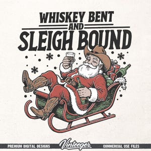 May include: Digital illustration of Santa Claus in a red suit and cowboy boots, relaxing in a sleigh with a drink. The text reads "Whiskey Bent and Sleigh Bound."