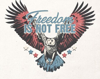 Freedom is not free Png | Independence Day design Png | Retro usa sublimation design | American eagle Png | Patriotic shirt design