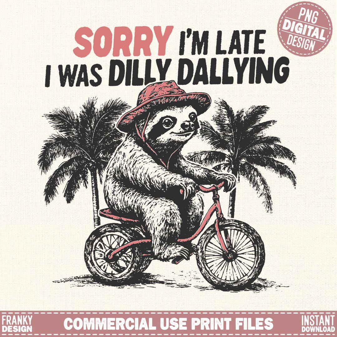 Sorry i m late i was dilly dallying png funny sloth graphic png retro