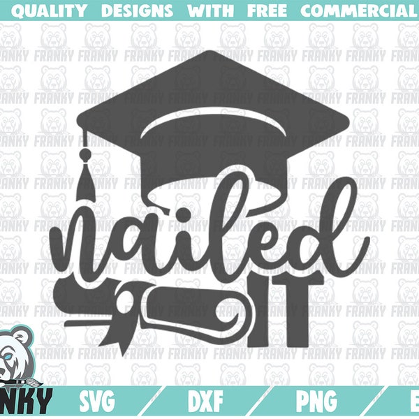 Nailed it SVG - Cut file - DXF file - Graduation shirt svg - Graduation quote svg - Graduation hat svg - Graduate svg - Last day of school