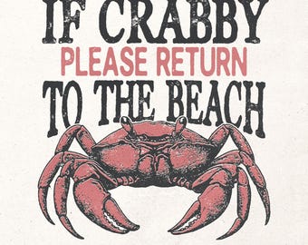 May include: A vintage-style graphic features a red crab illustration with the text "IF CRABBY PLEASE RETURN TO THE BEACH" in black and pink. The design has a distressed, textured appearance, suitable for beach-themed products.