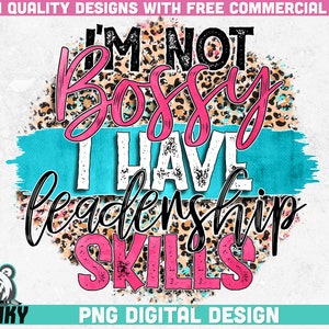 No soy mandona Tengo habilidades de liderazgo PNG / Diseño de sublimación / Descarga instantánea / Impresión de camisa divertida / Diseño sarcástico png / Angustiado