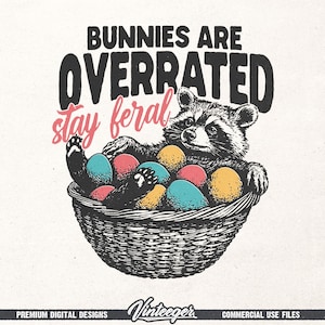 Bunnies are overrated stay feral PNG, Funny Easter raccoon t-shirt graphic, Feral Easter design, Humoros easter saying PNG, Retro Easter PNG