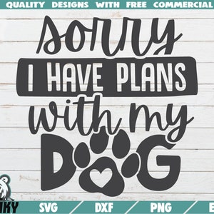 Lo siento tengo planes con mi perro SVG - Descarga instantánea - Archivo de corte imprimible - Uso comercial - Perro mamá svg - Dog mama design - Funny dog svg
