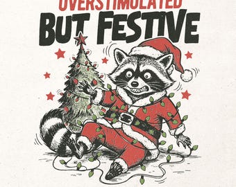 Funny Christmas raccoon printable graphic - Humorous Christmas shirt design PNG - Overstimulated but festive PNG - Funny Santa claus design