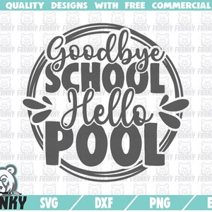 Goodbye school hello pool SVG - DXF file - Cut file - Einde van de school svg - Zomer svg - Leraar shirt - Leraar leven - Vakantie svg - Digitaal