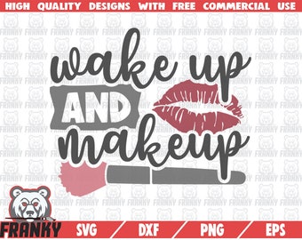 Wake up and makeup SVG - Cut file - DXF file - Makeup artist svg - Makeup shirt svg - Makeup quote svg - Beauty svg - Lipstick mark svg