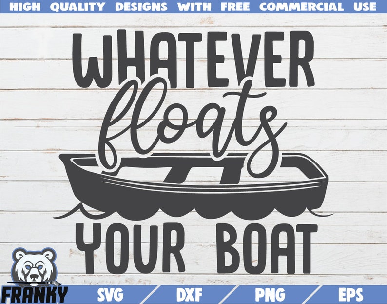 Whatever floats your boat SVG Instant download Printable cut file Lake shirt SVG Lake house decoration Lake vacation svg Boat svg image 1