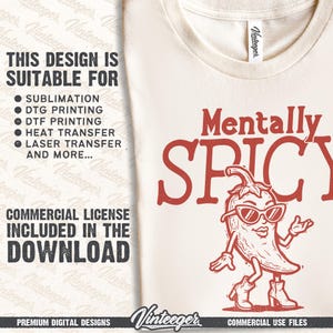 May include: Cream-colored t-shirt featuring the phrase "Mentally Spicy" in red, along with a cartoon chili pepper wearing sunglasses and boots. The shirt also includes text about commercial license and design suitability.