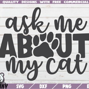 Ask me about my cat SVG - Instant download - Printable cut file - Commercial use - Cat mom SVG - cat shirt design - Cat lover svg - Pet svg