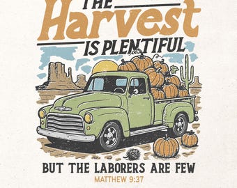 May include: Vintage-style illustration featuring a green pickup truck overflowing with pumpkins. The text reads "The Harvest is Plentiful But the Laborers are Few" with "Matthew 9:37" below. Desert landscape and sun in the background.