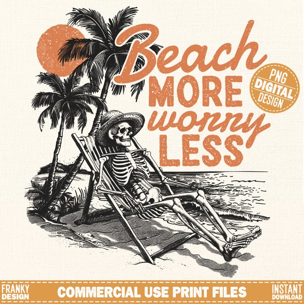 Beach more worry less Png | Beach shirt design | Beach sublimation Png | Funny summer shirt | Beach skeleton design | Funny summer quote Png