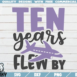 Zehn Jahre von SVG geflogen - Sofortiger Download - Druckbare Schnittdatei - Kommerzielle Nutzung - 10 Jahre Geburtstag SVG - Flugzeug svg - Jubiläum svg
