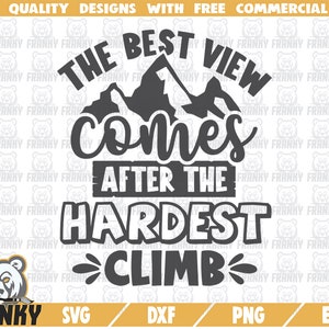 Het beste uitzicht komt na de moeilijkste klim SVG - Cut file - DXF bestand - Adventure shirt SVG - Motiverende quote svg - Inspirerende svg