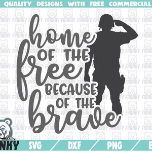 Home of the free because of the brave SVG - Cut file - DXF file - Veteran svg - Us arm - Soldier svg - Independence day - 4th of july shirt