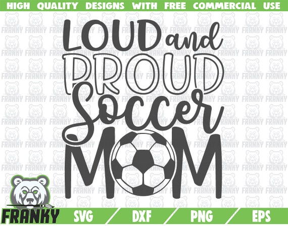 Download Loud And Proud Soccer Mom Svg Dxf File Cut File Soccer Etsy