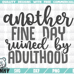 Another fine day ruined by adulthood SVG - Instant download - Printable cut file - Commercial use - Funny shirt svg - Sarcastic quote svg