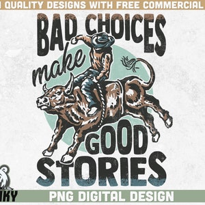 Le scelte sbagliate creano buone storie Png / Download istantaneo / Divertente design western Png / Design di camicie occidentali / Rodeo Png / Sublimazione retrò Png