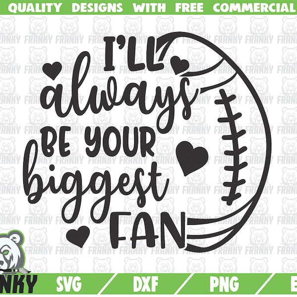 I'll always be your biggest fan SVG - Cut file - DXF file - Football fan SVG - Football shirt svg - Football mom svg - Rugby svg  Silhouette