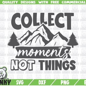 物ではなく瞬間を集める SVG - カットファイル - DXF ファイル - インスピレーション SVG - アドベンチャー シャツ SVG - 探検 SVG - キャンプ旅行 SVG - キャンプ生活