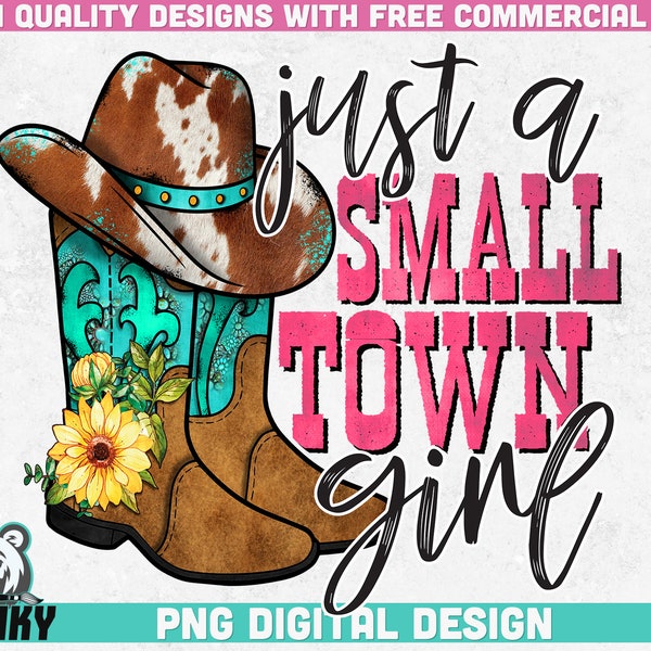 Just a small town girl PNG | Sublimation design | Instant download | Southern shirt print | Western design png | Cowboy boots png | Country