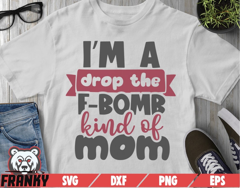 Download I'm a drop the F-bomb kind of Mom SVG Cut file DXF | Etsy