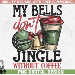 Mijn bellen rinkelen niet zonder koffie Png | Grappig kerstshirtontwerp | Kerstsublimatie Png | Ontwerp van koffieshirt | Digitaal ontwerp