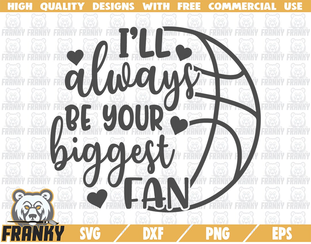 I'll Always Be Your Biggest Fan SVG DXF File Cut File Basketball Fan