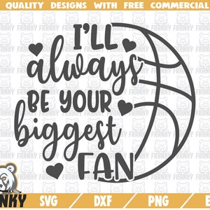 Ich werde immer Ihr größter Fan SVG - DXF-Datei - geschnitten Datei - Basketball-Fan SVG - Basketball-Shirt Svg - Liebe Basketball Svg Basketball Ball