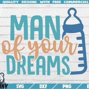 Man of your dreams SVG - Instant download - Printable cut file - Commercial use - Baby boy svg - Boy onesie svg - Baby bottle svg - Newborn