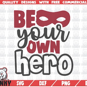 Seien Sie Ihre eigenen Held SVG - geschnitten Datei - DXF-Datei - motivierende SVG - inspirierende Shirt Svg - Superhelden Svg - Superhelden Maske Svg - Silhouette