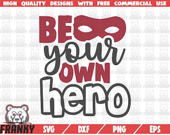 Be your own hero SVG - Cut file - DXF file - Motivational SVG - Inspirational shirt svg - Superhero svg - Superhero mask svg - Silhouette