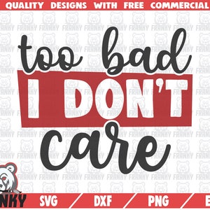 I don&#39;t care SVG - Cut file - DXF file - Sarcasm svg - Sarcastic - Funny quote - Sarcastic quote - Funny shirt - Sassy svg - Mom shirt svg