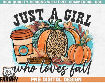 Just a girl who loves fall PNG | Instant download | Sublimation design | Fall shirt print | Autumn sublimation | Pumpkins png | Shirt design
