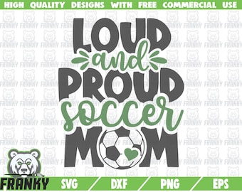 Loud and proud soccer mom SVG - Cut file - DXF file - Soccer mom shirt svg - Soccer shirt design - Funny soccer saying svg - Digital file