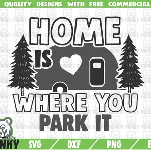 Home is where you park it SVG - Camping svg - Camping DXF - Cutfile - Camper svg - Camping shirt - Camp svg - Nature - Travel - Vacation svg
