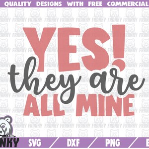 Yes! they are all mine SVG - Cut file - DXF file - Funny mom shirt SVG - Funny mother quote svg - Mother&#39;s day gift svg - Digital download