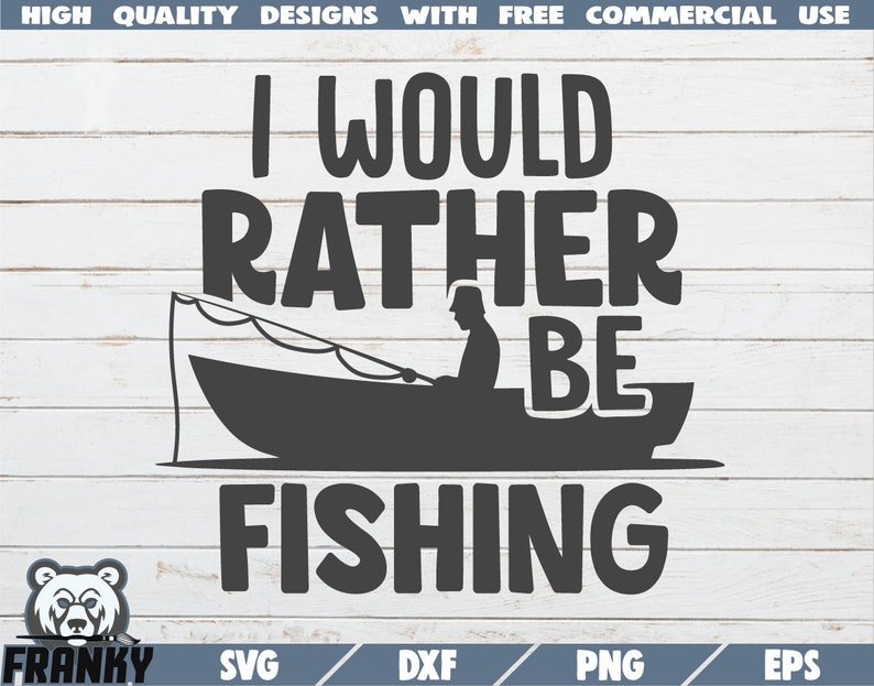 Download I Would Rather Be Fishing Svg Fisherman Svg Printable Cut File Commercial Use Dad Svg Funny Fishing Quote Svg Instant Download Clip Art Image Files Papercraft 330 Co Il