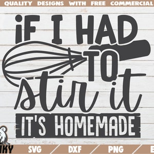 If I had to stir it it&#39;s homemade SVG - Instant download - Printable cut file - Commecial use - Kitchen decoration - Funny kitchen svg