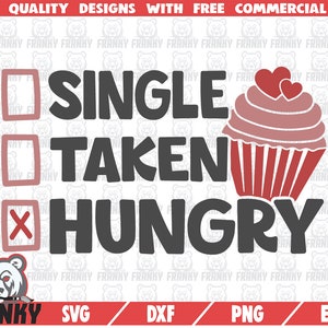 Single Taken Hungry SVG - Instant download - Printable cut file - Commercieel gebruik - Grappige valentijnsdag svg - Valentine shirt SVG - Cupcake