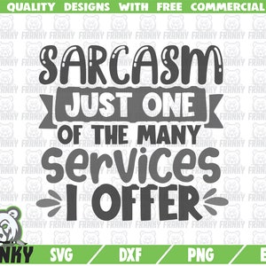 Sarkasmus nur einer der vielen Dienste, die ich sVG - cut Datei - DXF-Datei - lustige Shirt Svg - lustige Zitat Svg - Freche Svg - sarkastische Shirt Svg