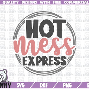 Hot mess express SVG - DXF file - Cut file - Mother shirt svg - Mom shirt svg - Mothers day svg - Mom quote svg - Mom life svg - Digital