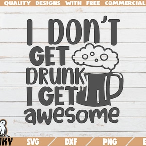 Eu não fico bêbado, fico incrível SVG - Arquivo cortado - Arquivo DXF - Citação engraçada de cerveja svg - Camisa de cerveja svg - Copo de cerveja svg - Caneca de cerveja svg -Digital