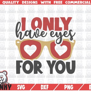 Sólo tengo ojos para usted SVG - Archivo de corte - Archivo DXF - Cita de amor svg - Día de San Valentín svg - Camisa de San Valentín svg - Gafas de corazón svg