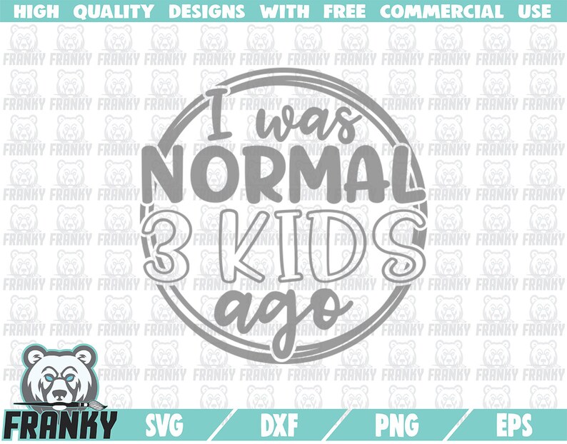 Download Mother Shirt Svg I Was Normal Three Kids Ago Svg Mommy Svg Funny Mother Quote Svg Mother Gift Svg Dxf File Cut File Mom Svg Clip Art Art Collectibles Minyamarket Com