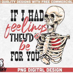 Als ik gevoelens had, zouden ze voor je PNG-| Sublimatie ontwerp | Direct downloaden| Grappig Valentijnsdag ontwerp | vaneltine's dagskelet png