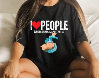 Funny Anesthesia Shirt: I Love People Under General Anesthetic