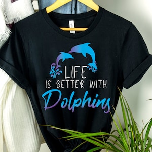 Inspiring Saying Life Is Better With Dolphin Shirt, Dolphin shirt, Dolphin lover, Cute dolphin shirt, Animal Lover shirt, Dolphin gift