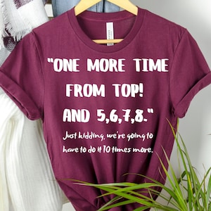 One More Time From Top Dance Shirt, Choreographer Gift
