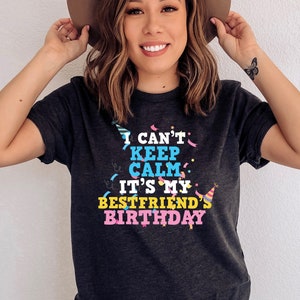 Lustiges Sprichwort I Can't Keep Calm It's My Best Friends Geburtstag Shirt, Party Shirt, Geburtstag Shirt, bester Freund Shirt, süßes Geburtstags Shirt
